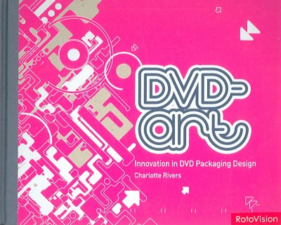 DVD-art : innovation in DVD packaging design / Charlotte Rivers.