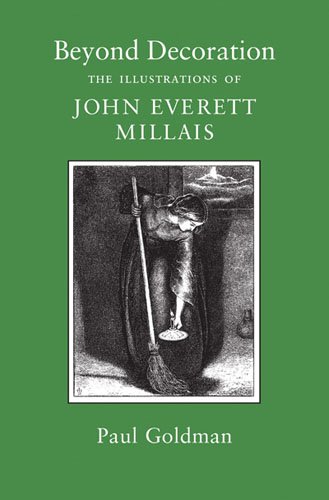 Beyond decoration : the illustrations of John Everett Millais / Paul Goldman.