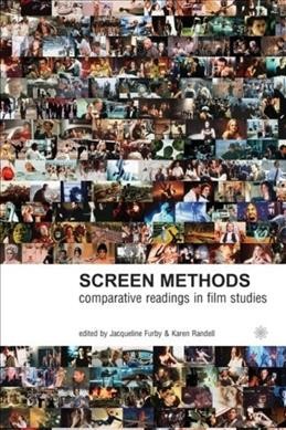 Screen methods : comparative readings in film studies / edited by Jacqueline Furby & Karen Randell.