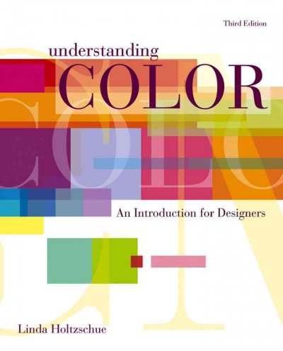 Understanding color : an introduction for designers / Linda Holtzschue.