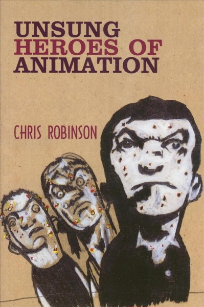 Unsung heroes of animation / Chris Robinson.