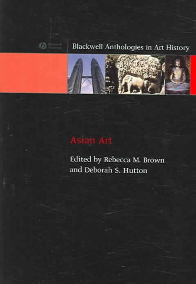 Asian art / edited by Rebecca M. Brown and Deborah S. Hutton.