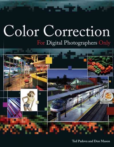 Color correction for digital photographers only / Ted Padova and Don Mason.