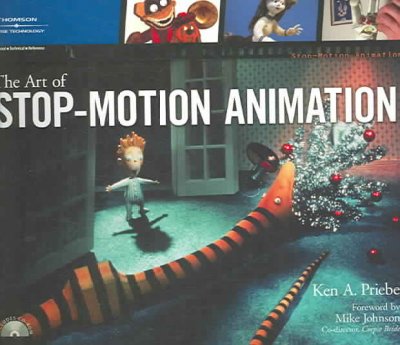 The art of stop-motion animation / Ken A. Preibe ; foreword by Mike Johnson.