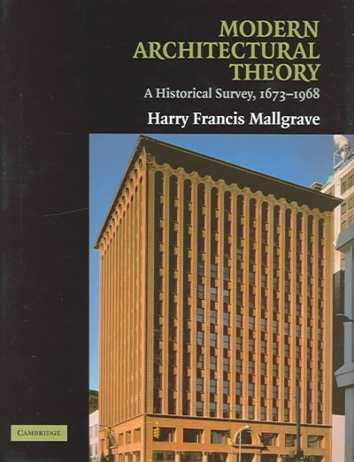 Modern architectural theory : a historical survey, 1673-1968 / Harry Francis Mallgrave.