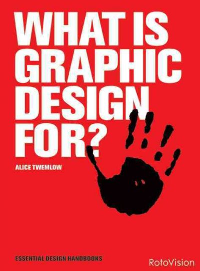 What is graphic design for? / Alice Twemlow.