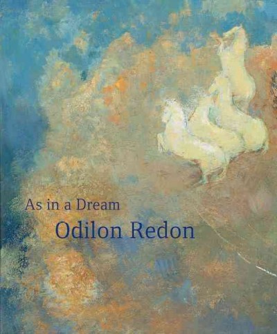 Odilon Redon : as in a dream / edited by Margret Stuffmann, Max Hollein ; with contributions by Markus Bernauer ... [et al.].