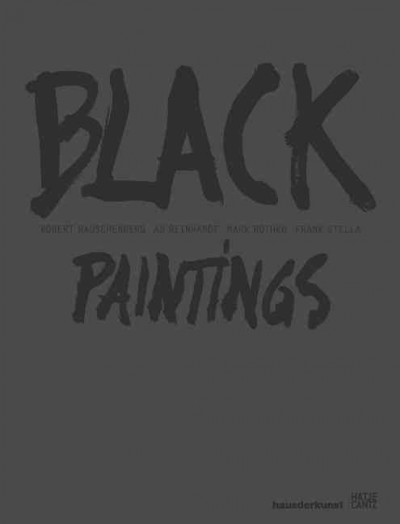 Black paintings / Stephanie Rosenthal ; Haus der Kunst, München.