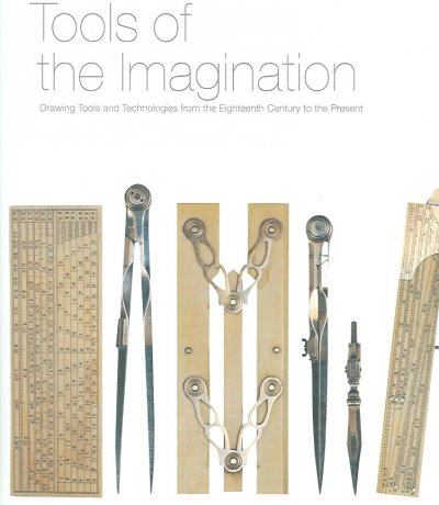 Tools of the imagination : drawing tools and technologies from the eighteenth century to the present / Susan Piedmont-Palladino, editor.