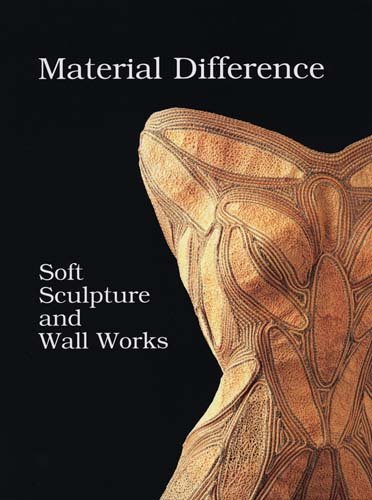 Material difference : soft sculpture and wall works / by Pollu Ullrich.