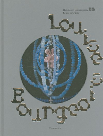 Louise Bourgeois / Marie-Laure Bernadac.