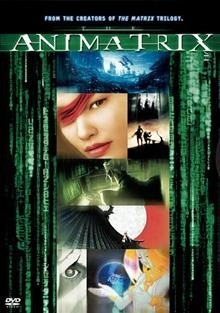 Animatrix [videorecording] / [Warner Bros. presents ; in association with Village Roadshow Pictures and NPV Entertainment].