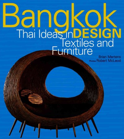 Bangkok design : Thai ideas in textiles and furniture / Brian Mertens ; photos, Robert McLeod.