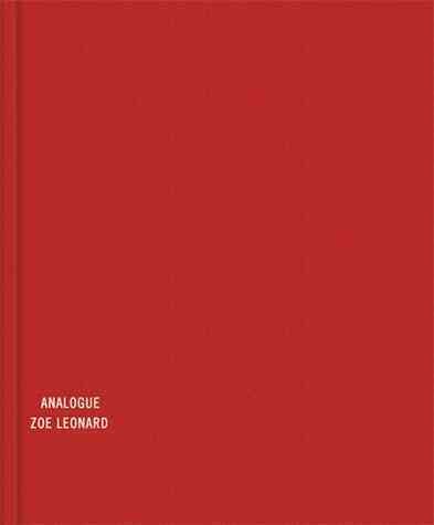 Analogue / Zoe Leonard ; [editor, Ann Bremner].