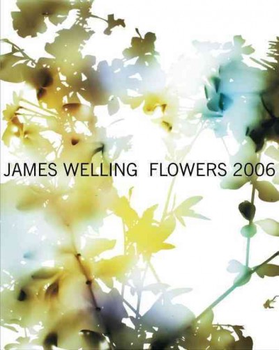 James Welling : flowers / [editor, Denise Bratton].