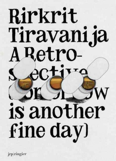 Rirkrit Tiravanija : a retro-spective : tomorrow is another fine day.