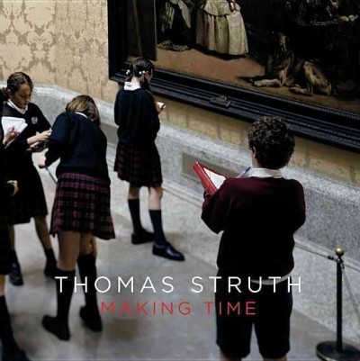 Thomas Struth : making time / [text by Estrella de Diego].