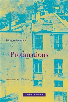 Profanations / Giorgio Agamben ; translated by Jeff Fort.