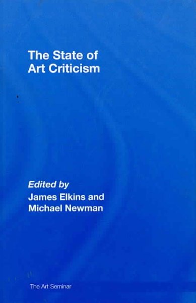 The state of art criticism / edited by Michael Newman and James Elkins.