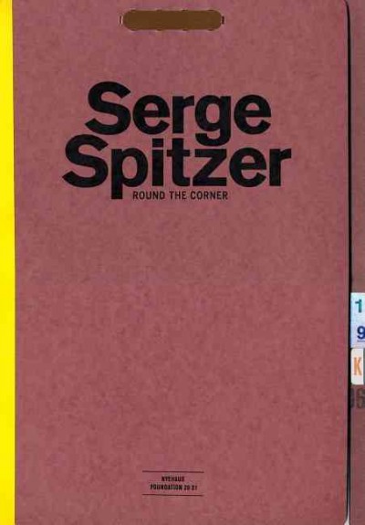 Serge Spitzer : round the corner / [editor, Tim Nye ; essay, Trevor Smith].