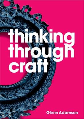 Thinking through craft / Glenn Adamson.