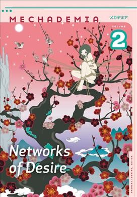 Mechademia. Vol. 2 : Networks of desire / Frenchy Lunning, editor.