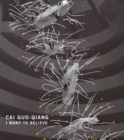 Cai Quo-Qiang : I want to believe / [edited by] Thomas Krens and Alexandra Munroe.