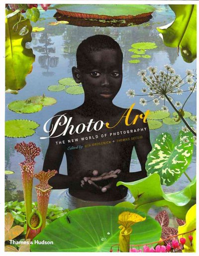 Photo art : photography in the 21st century / edited by Uta Grosenick and Thomas Seelig ; [texts, Paolo Bianchi ... et al.].