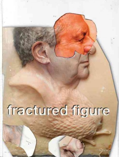 Fractured figure / [edited and designed by Urs Fischer, with Cassandra MacLeod ; exhibition curator, Jeffrey Deitch].