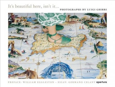 It's beautiful here, isn't it -- / photographs and writings by Luigi Ghirri ; preface by William Eggleston ; essay by Germano Celant ; notes by Paola Ghirri ; chronology by Elena Re.