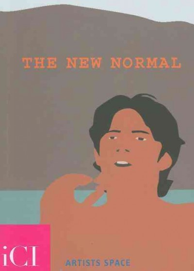The New Normal / [artists] Sophie Calle ... [et al.] ; Michael Connor, with essays by Marisa Olson and Clay Shirky.