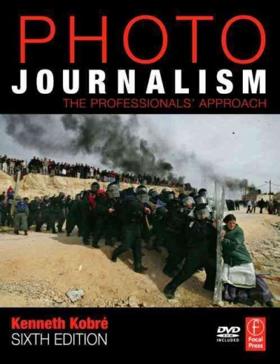 Photojournalism : the professionals' approach / Kenneth Kobré ; editing & design by Betsy Brill.