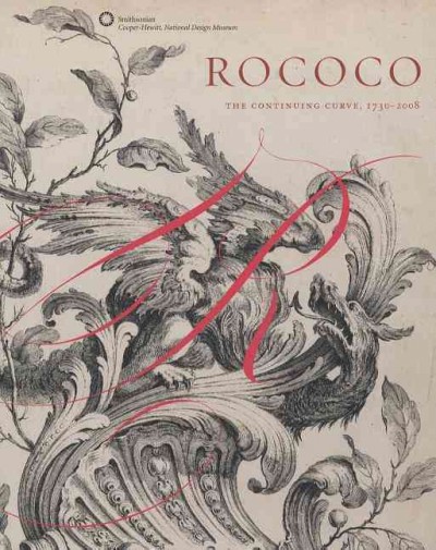 Rococo : the continuing curve, 1730-2008 / Sarah D. Coffin ... [et al.].