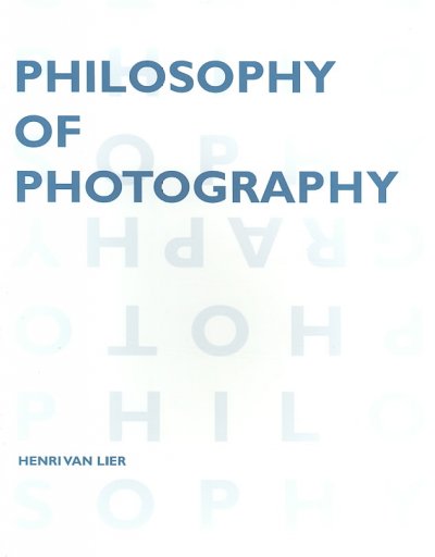 Philosophy of photography / Henri Van Lier ; [translations : Aarnoud Rommens].