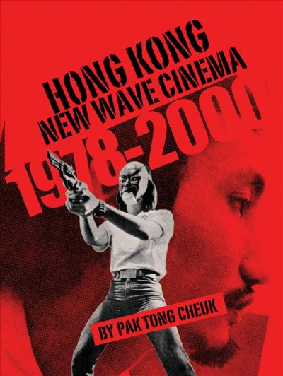 Hong Kong new wave cinema : (1978-2000) / Pak Tong Cheuk.