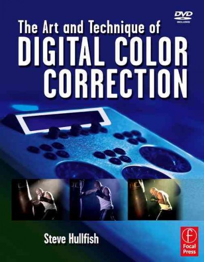 The art and technique of digital color correction / Steve Hullfish.