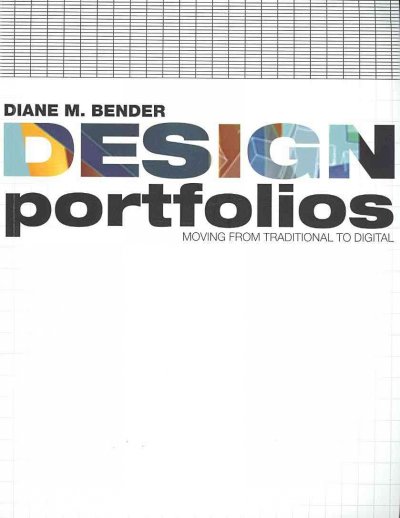 Design portfolios : moving from traditional to digital / Diane M. Bender.