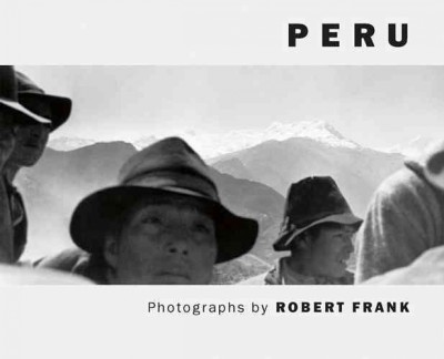 Peru / photographs by Robert Frank.