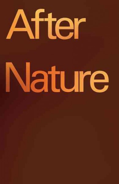 After Nature / Published in conjunction with the exhibition "After Nature" organized by Massimiliano Gioni, Director of Special Exhibitions.