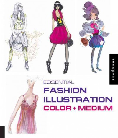 Essential fashion illustration : color + medium / [Tamara Villoslada ... [et al.]].