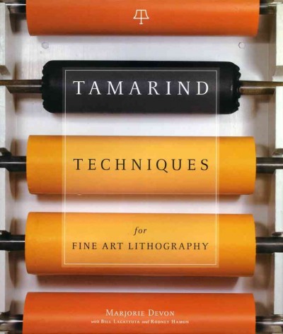 Tamarind techniques for fine art lithography / Marjorie Devon, with Bill Lagattuta and Rodney Hamon.
