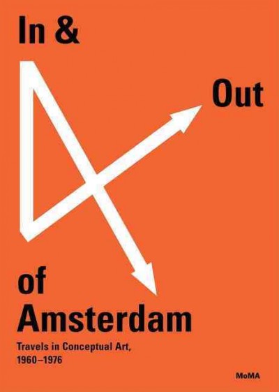In & out of Amsterdam : travels in conceptual art, 1960-1976 / Christophe Cherix.