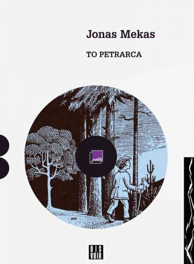 To Petrarca : who walked over the hills of Provence / Jonas Mekas.