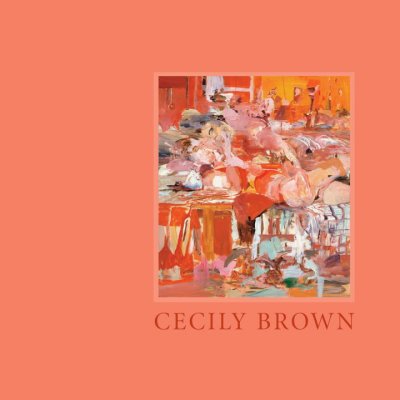 Cecily Brown / [essay by Dore Ashton].