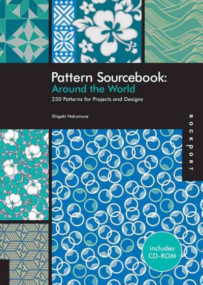 Pattern sourcebook : around the world : 250 patterns for projects and designs / Shigeki Nakamura.