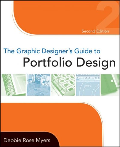 The graphic designer's guide to portfolio design / Debbie Rose Myers.