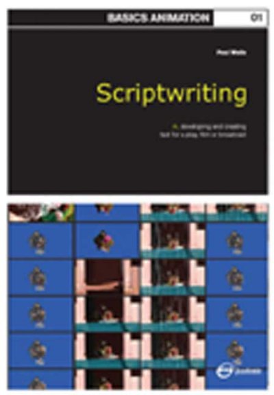 Scriptwriting / Paul Wells.