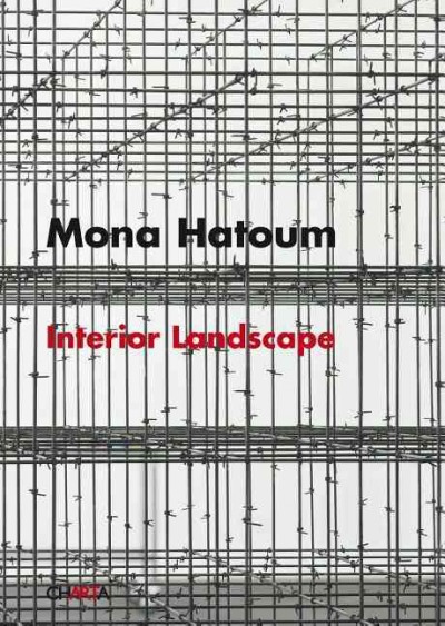 Mona Hatoum : interior landscape / a cura di Chiara Bertola ; testi di Chiara Bertola, Réda Bensmaïa.
