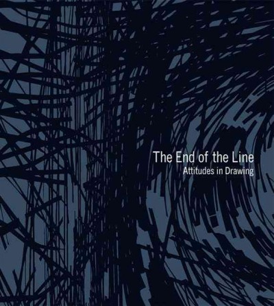 The end of the line : attitudes in drawing / essay by Brian Dillon.