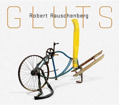 Robert Rauschenberg : gluts / Susan Davidson and David White.